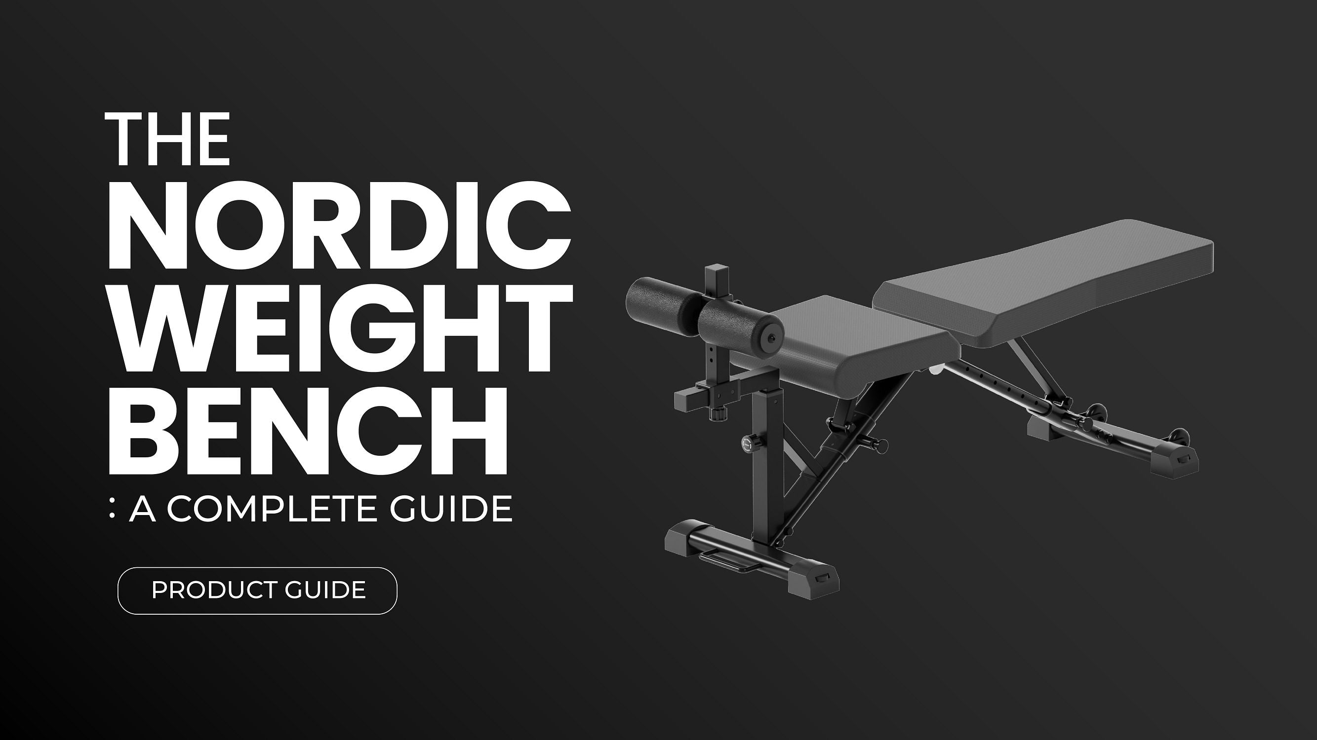 The Nordic Weight Bench – A Complete Guide