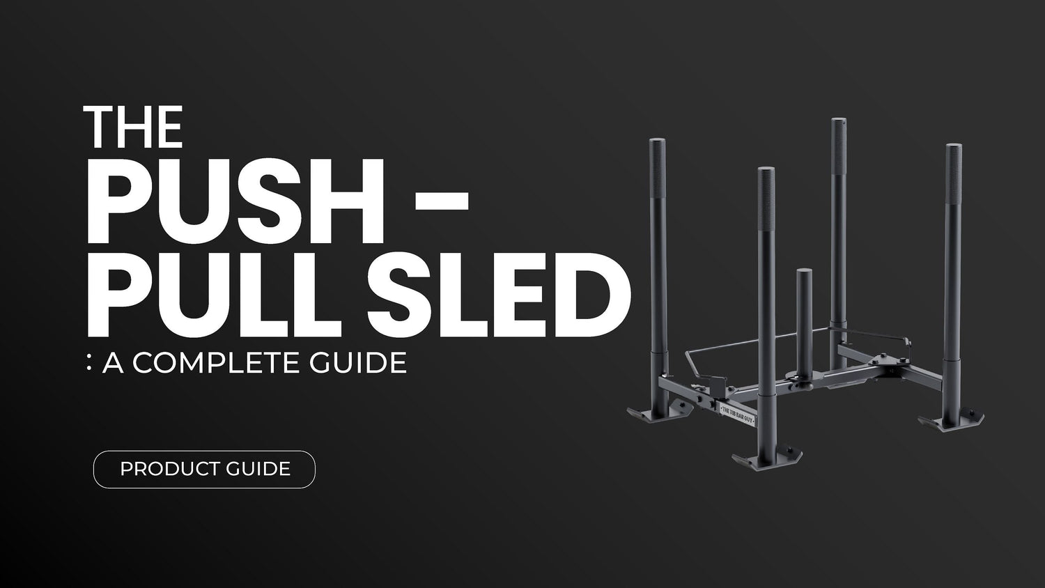 The Push-Pull Sled: A Complete Guide