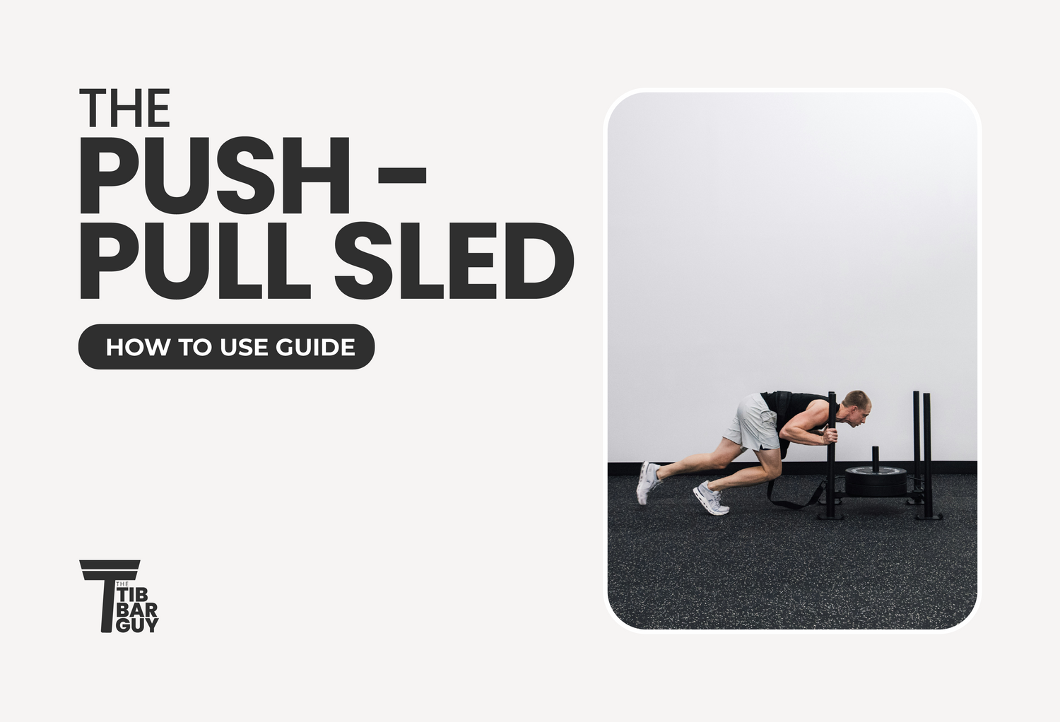 The Push-Pull Sled: How To Use Guide