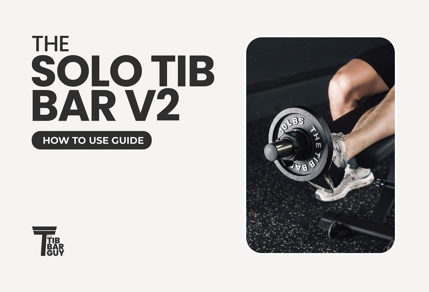 The Solo Tib Bar V2: How To Use Guide